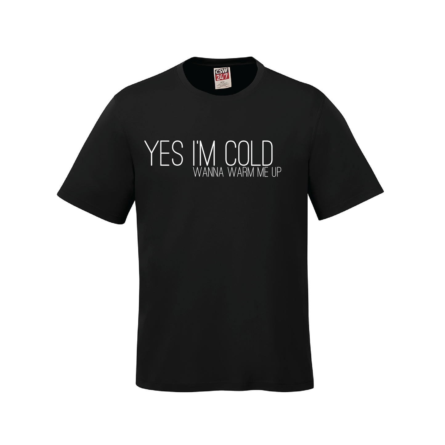 I'm Cold/ Warm me up T-Shirt