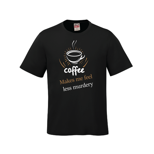 Coffee Makes Me Feel Less Murdery T-Shirt