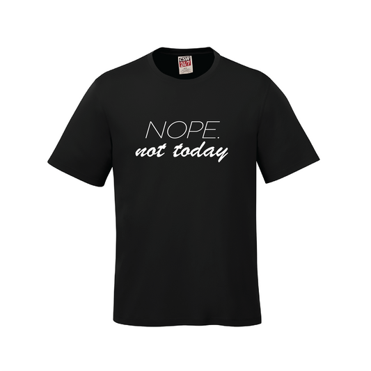 Nope Not Today T-Shirt