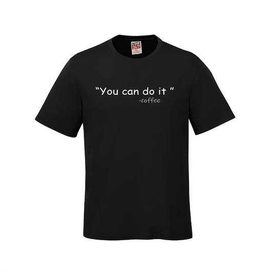 You Can Do it/ Coffee T-Shirt